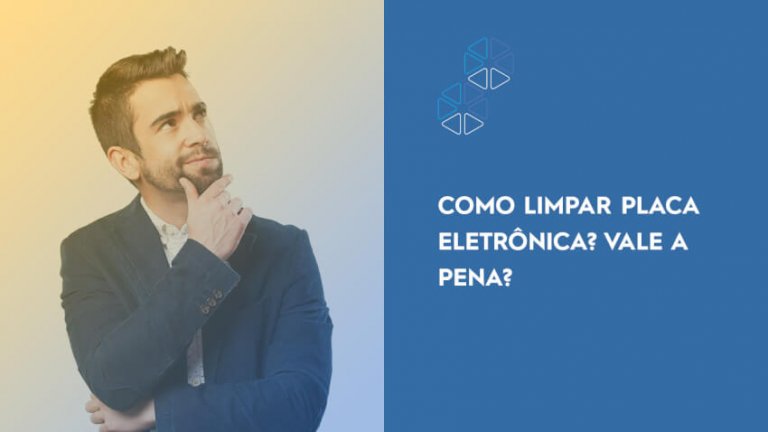 Como Limpar Placa Eletr Nica Vale A Pena Blog Dufrio