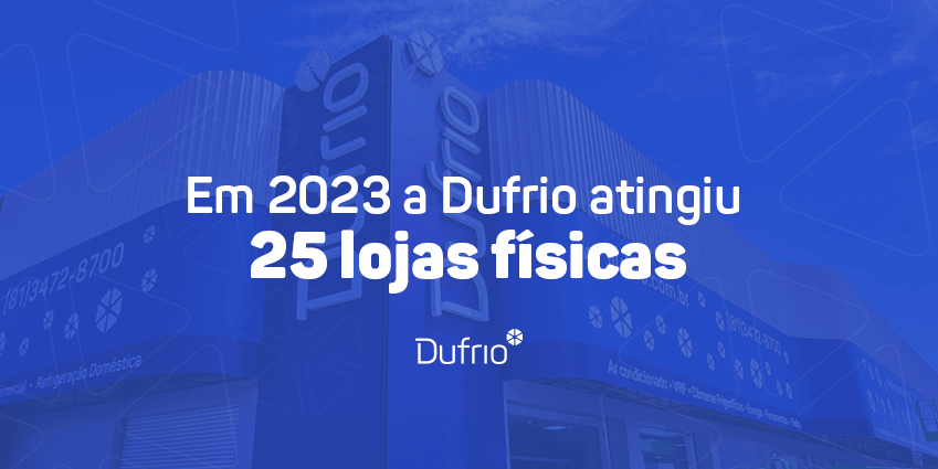 imagem de uma loja da Dufrio com um filtro azul por cima, e texto na cor branca: "Em 2023 a Dufrio atingiu 25 lojas físicas" e logotipo da Dufrio.