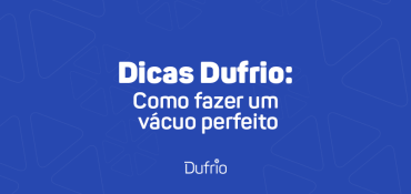Fundo de imagem em cor azul, texto: “Dicas Dufrio: Como fazer um vácuo perfeito” e por fim o logo da Dufrio.