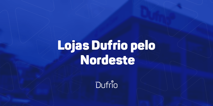 Fundo de imagem com fachada de loja física da Dufrio, texto: “Lojas Dufrio pelo nordeste” e por fim o logo da Dufrio.