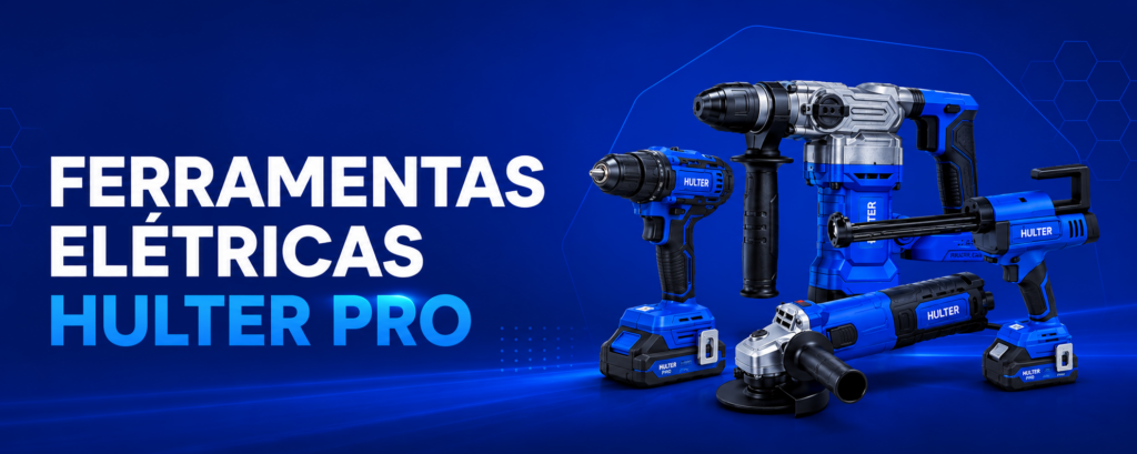 Hulter Pro: conheça a nova linha de ferramentas elétricas para trabalho profissional